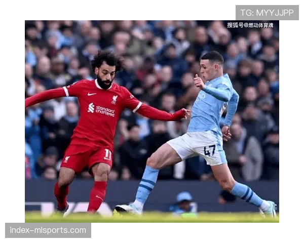 曼城vs利物浦前瞻：控球哲学与高压反击的终极战术博弈